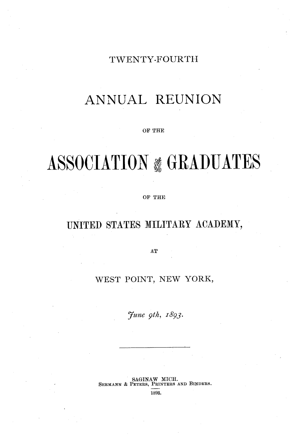 Twenty-Fourth Annual Reunion of the Association of the Graduates of the United States Military Academy, at West Point, New York