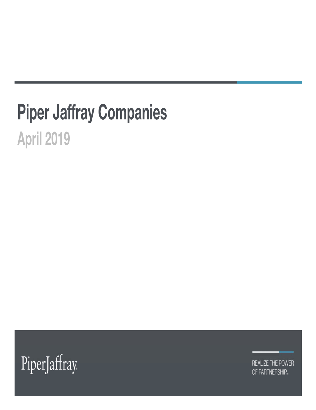 Piper Jaffray Companies April 2019 CAUTION REGARDING FORWARD-LOOKING STATEMENTS