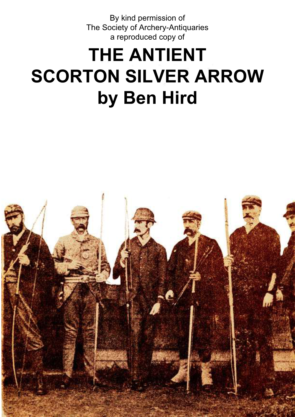 THE ANTIENT SCORTON SILVER ARROW by Ben Hird Ben Hird, the Author of This Book, Can Rightly Claim a Long Association with the Scorton Arrow Meeting