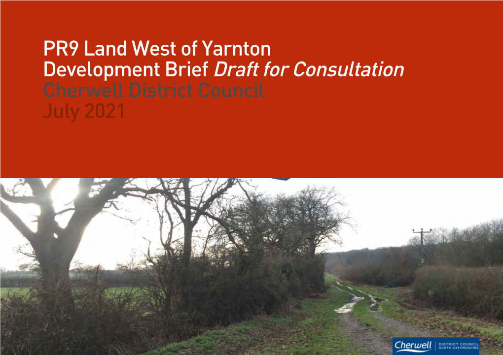 PR9 Land West of Yarnton Development Brief Draft for Consultation Cherwell District Council July 2021 Draft