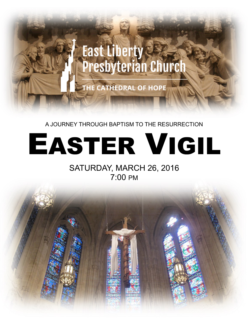 Easter Vigil Saturday, March 26, 2016 7:00 Pm East Liberty Presbyterian Church