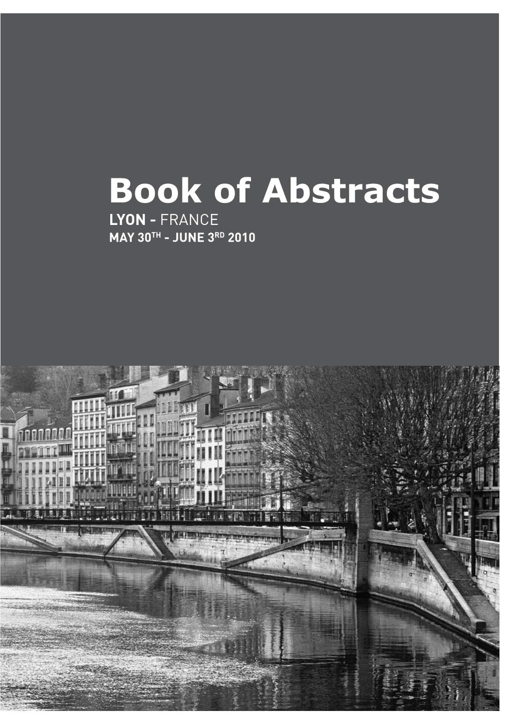 Book of Abstracts LYON - FRANCE MAY 30TH - JUNE 3RD 2010 0-Index Mise En Page 1 17/05/10 16:41 Page2