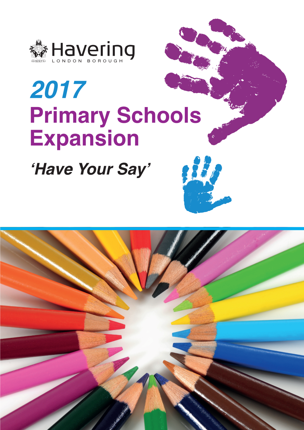 Primary Schools Expansion ‘Have Your Say’ Primary Schools Expansion ‘Have Your Say’ Primary Schools Expansion Consultation