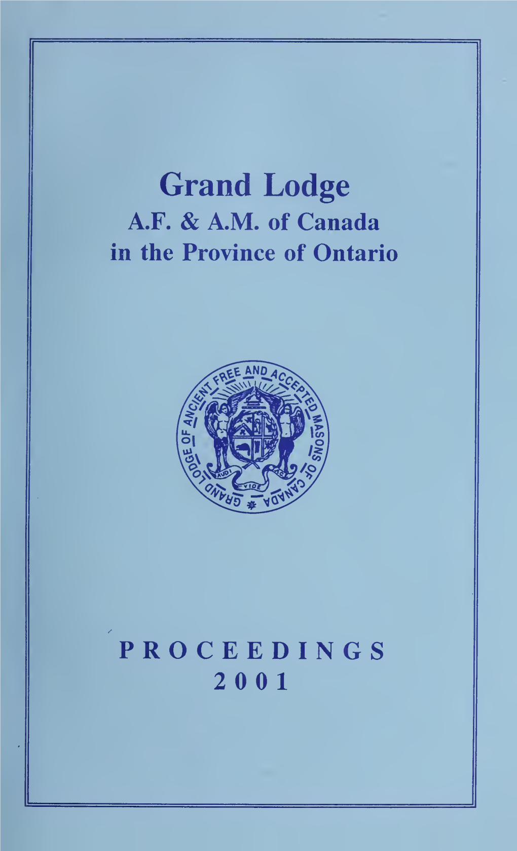 Proceedings: Grand Lodge of A.F. & A.M. of Canada, 2001