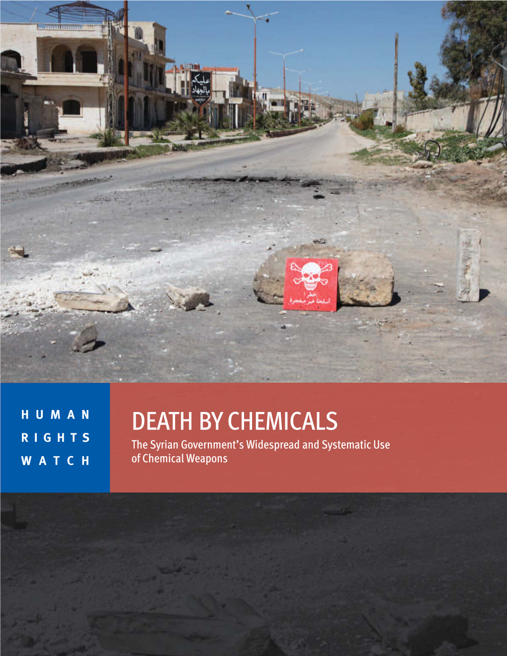 DEATH by CHEMICALS RIGHTS the Syrian Government’S Widespread and Systematic Use WATCH of Chemical Weapons
