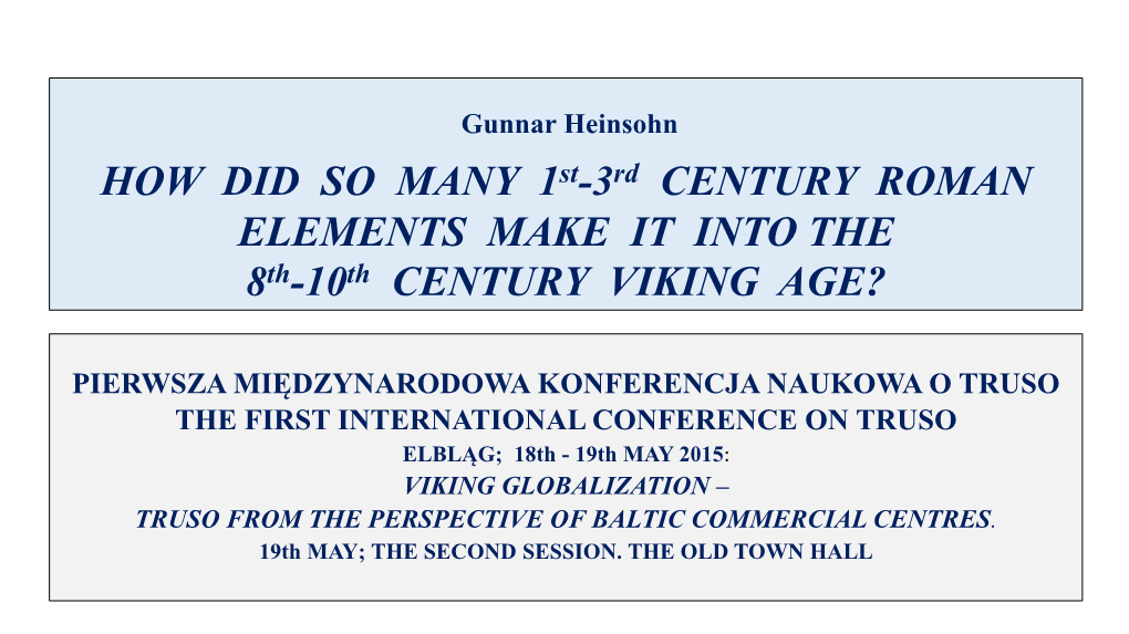 Gunnar Heinsohn HOW DID SO MANY 1St-3Rd CENTURY ROMAN ELEMENTS MAKE IT INTO the 8Th-10Th CENTURY VIKING AGE?