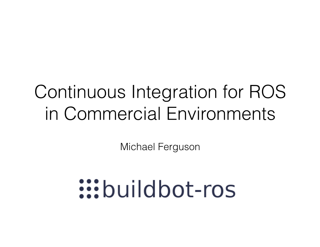 Continuous Integration for ROS in Commercial Environments