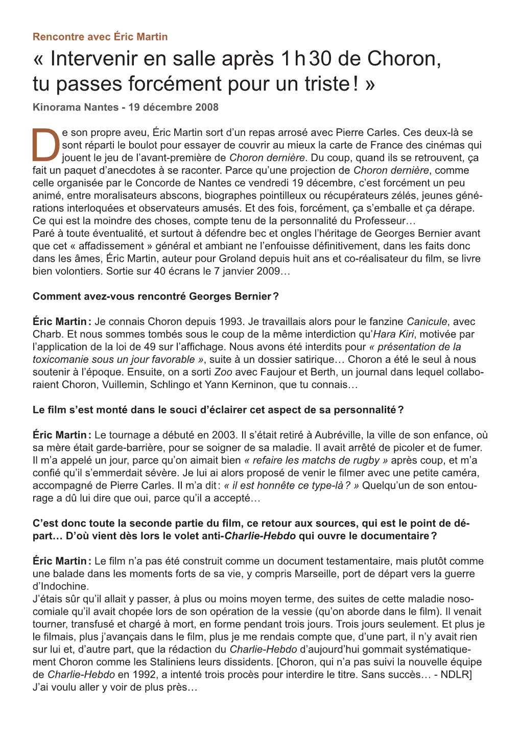 « Intervenir En Salle Après 1 H 30 De Choron, Tu Passes Forcément Pour Un Triste ! » Kinorama Nantes - 19 Décembre 2008