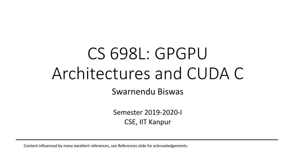 CS 698L: GPGPU Architectures and CUDA C Swarnendu Biswas
