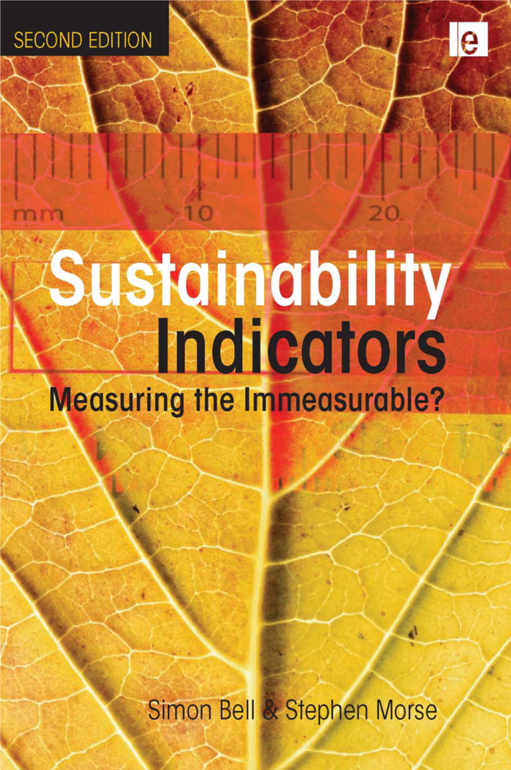 Sustainability Indicators : Measuring the Immeasurable? / Simon Bell and Stephen Morse