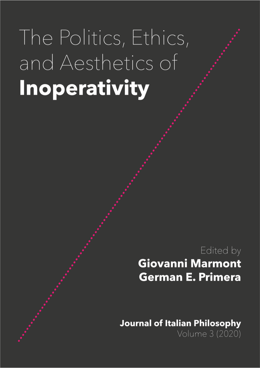Volume 3 (2020): the Politics, Ethics, and Aesthetics of Inoperativity