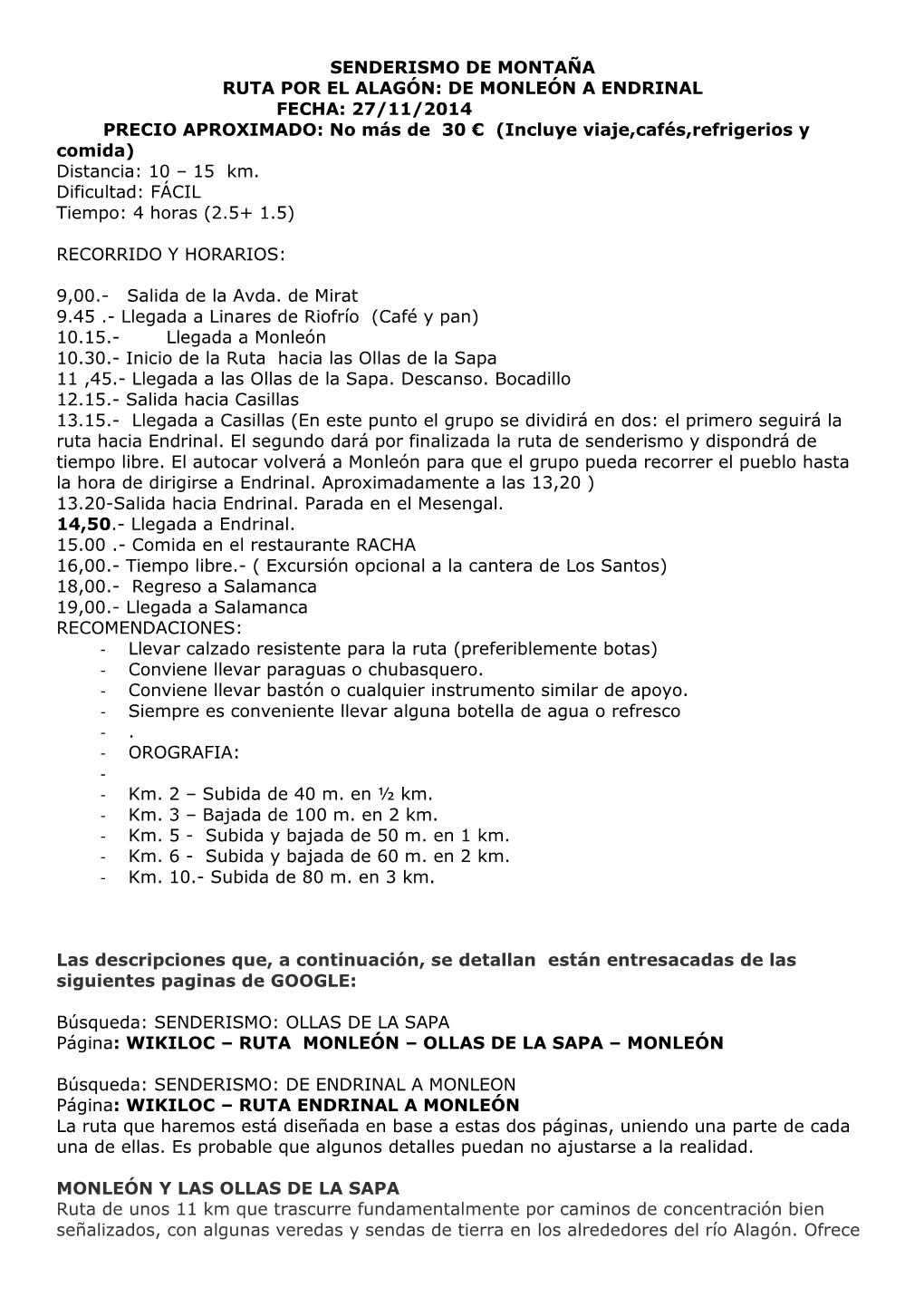 DE MONLEÓN a ENDRINAL FECHA: 27/11/2014 PRECIO APROXIMADO: No Más De 30 € (Incluye Viaje,Cafés,Refrigerios Y Comida) Distancia: 10 – 15 Km