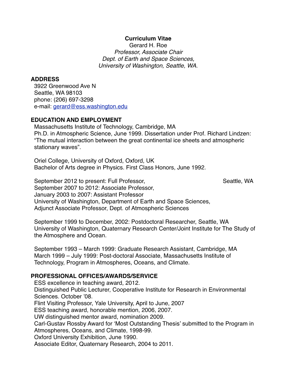 Curriculum Vitae Gerard H. Roe Professor, Associate Chair Dept. of Earth and Space Sciences, University of Washington, Seattle, WA