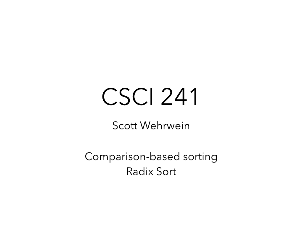 Scott Wehrwein Comparison-Based Sorting Radix Sort