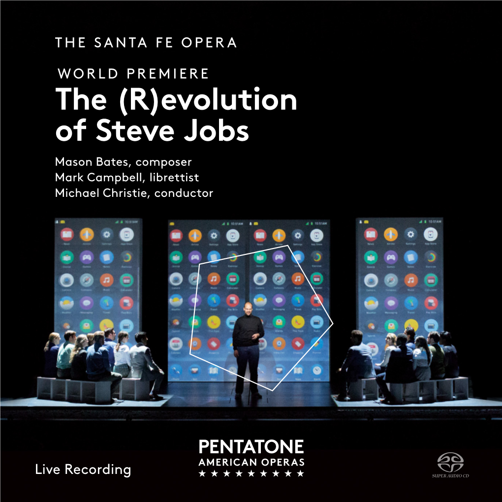 The (R)Evolution of Steve Jobs Mason Bates, Composer Mark Campbell, Librettist Michael Christie, Conductor