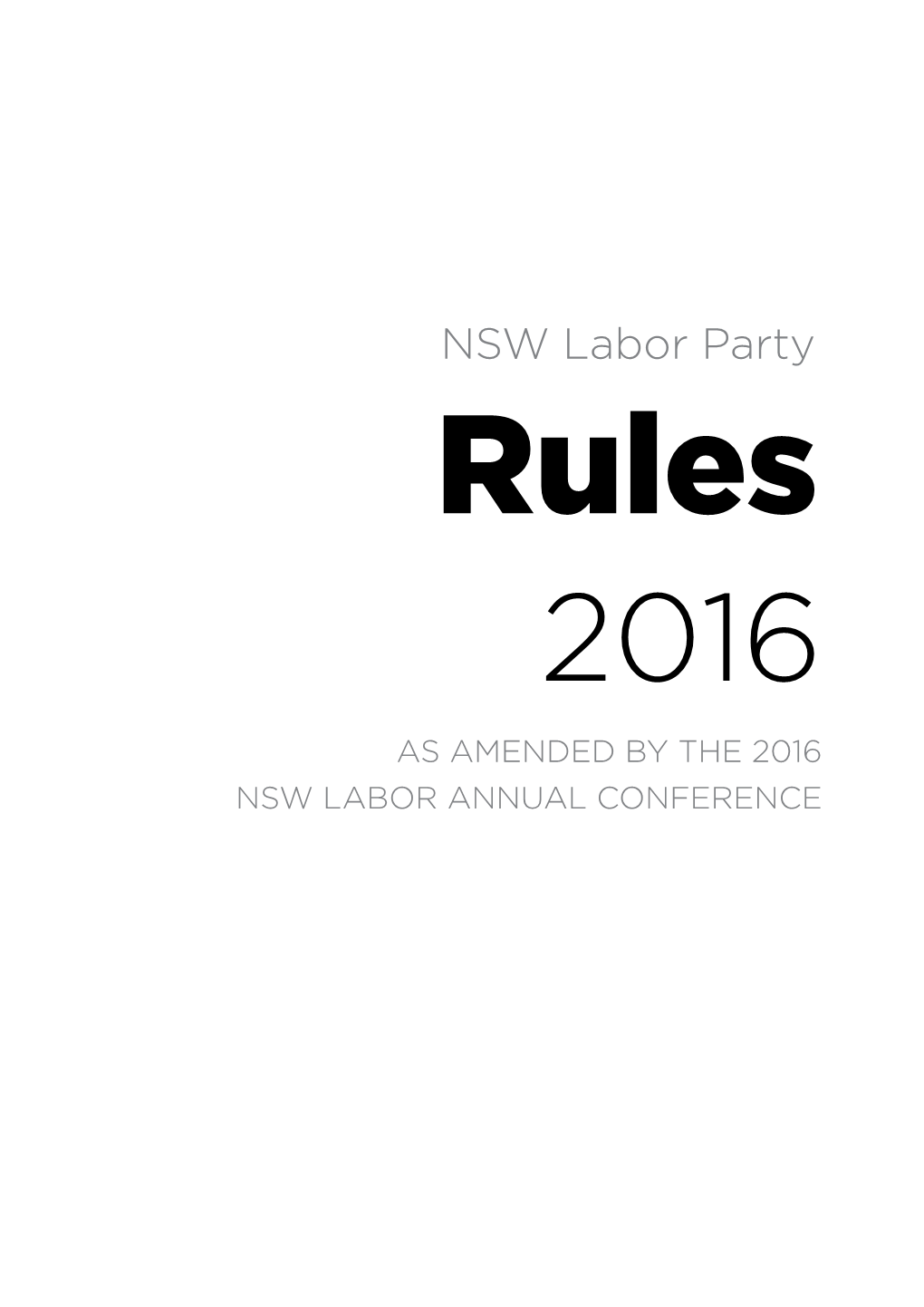 NSW Labor Party Rules 2016 AS AMENDED by the 2016 NSW LABOR ANNUAL CONFERENCE RULES 2016