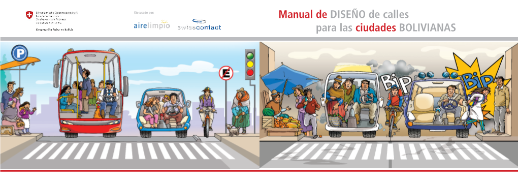 Manual De DISEÑO De Calles Para Las Ciudades BOLIVIANAS Manual De DISEÑO De Calles Para Las Ciudades BOLIVIANAS Créditos: Cooperación Suiza En Bolivia Autora: Ing