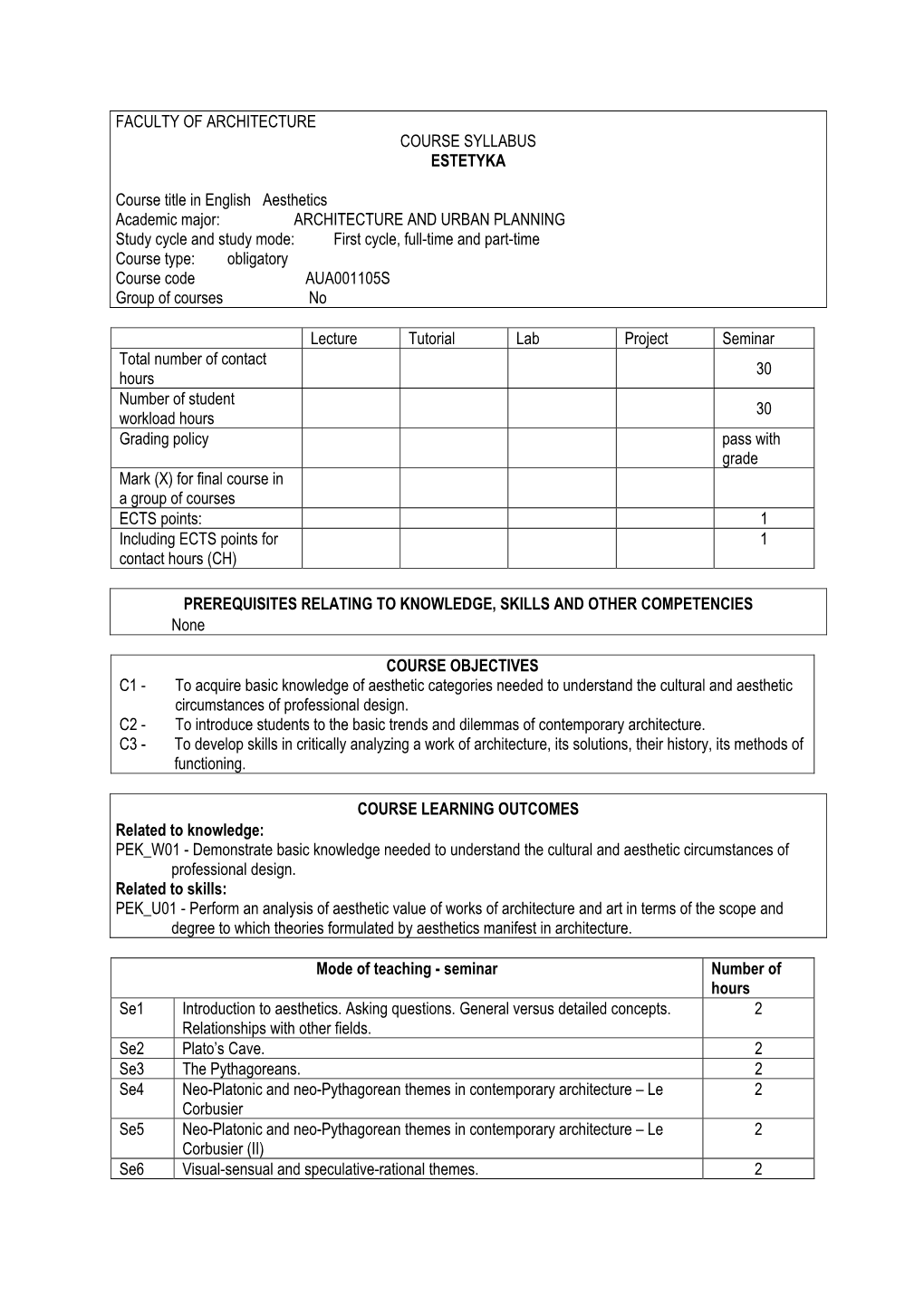 FACULTY of ARCHITECTURE COURSE SYLLABUS ESTETYKA Course Title in English Aesthetics Academic Major