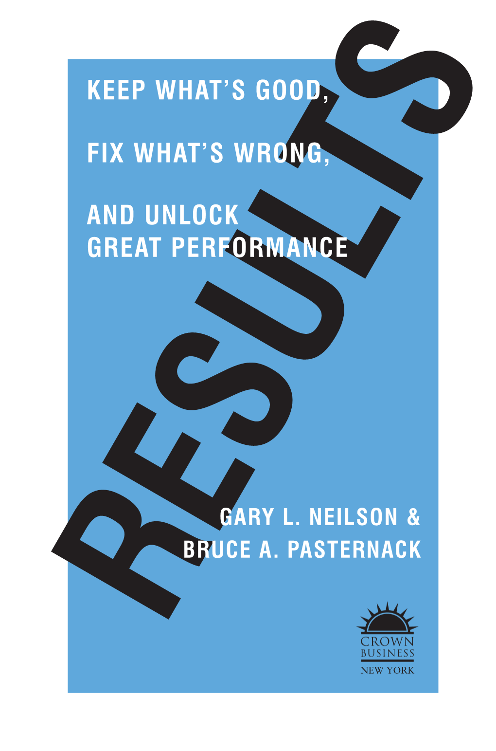 Results: Keep What's Good, Fix What's Wrong, and Unlock Great Performance