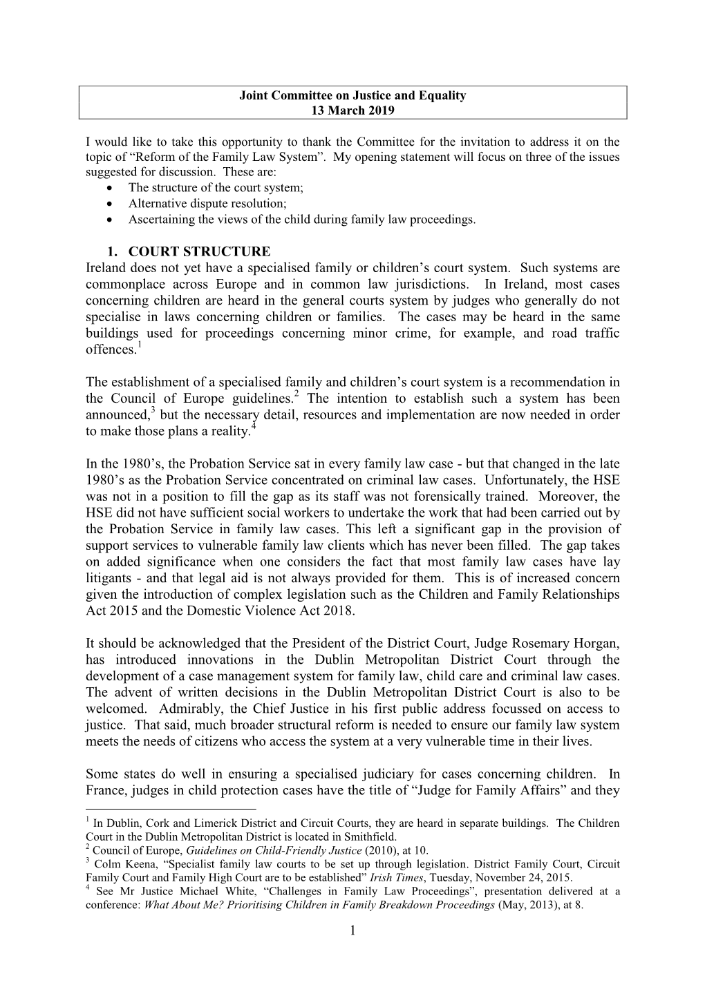 1 1. COURT STRUCTURE Ireland Does Not Yet Have a Specialised Family Or Children's Court System. Such Systems Are Commonplace