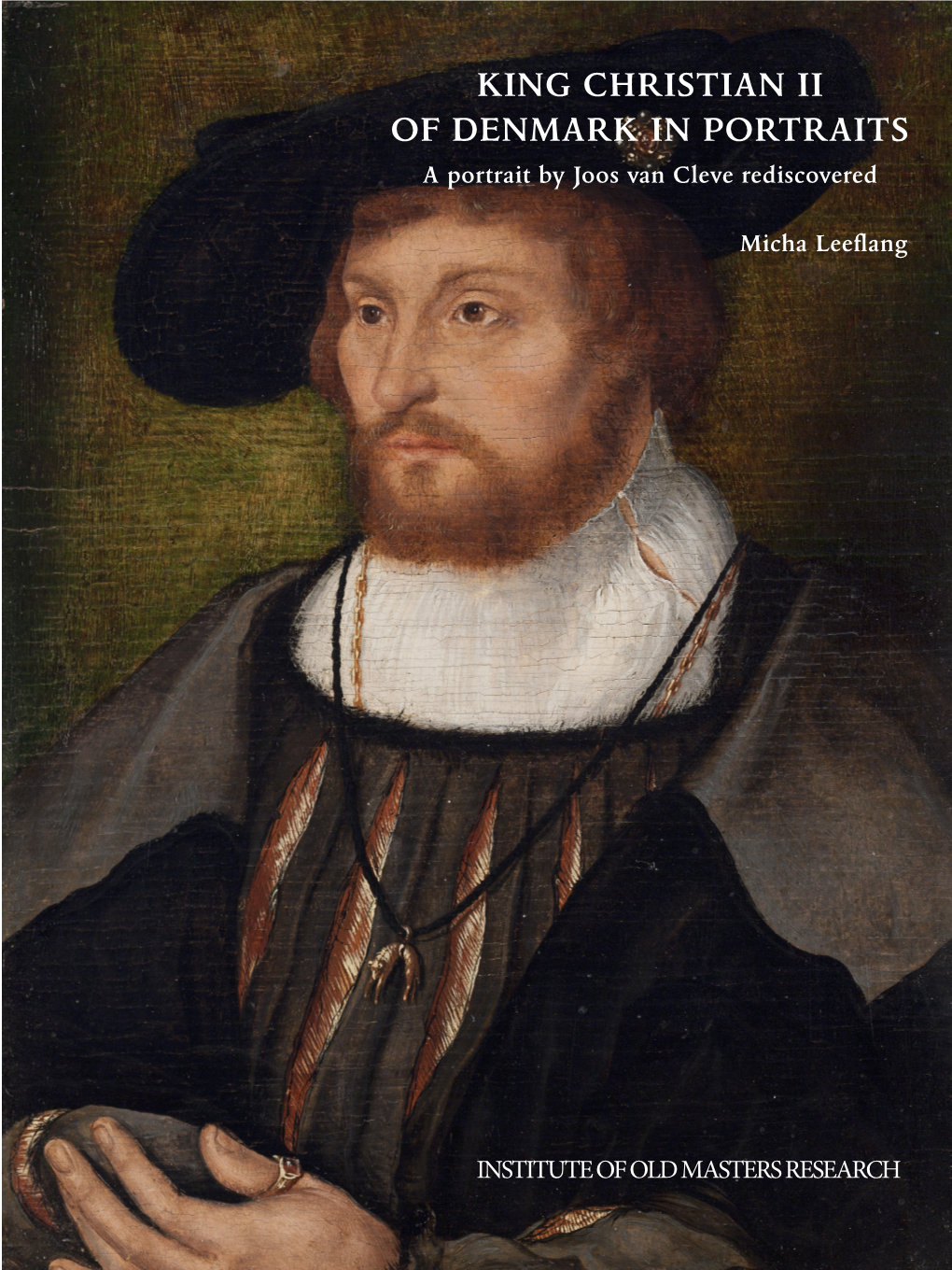KING CHRISTIAN II of DENMARK in PORTRAITS a Portrait by Joos Van Cleve Rediscovered