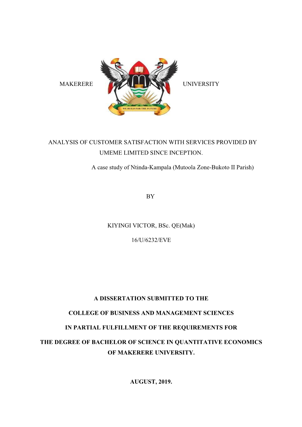 MAKERERE UNIVERSITY ANALYSIS of CUSTOMER SATISFACTION with SERVICES PROVIDED by UMEME LIMITED SINCE INCEPTION. a Case Study