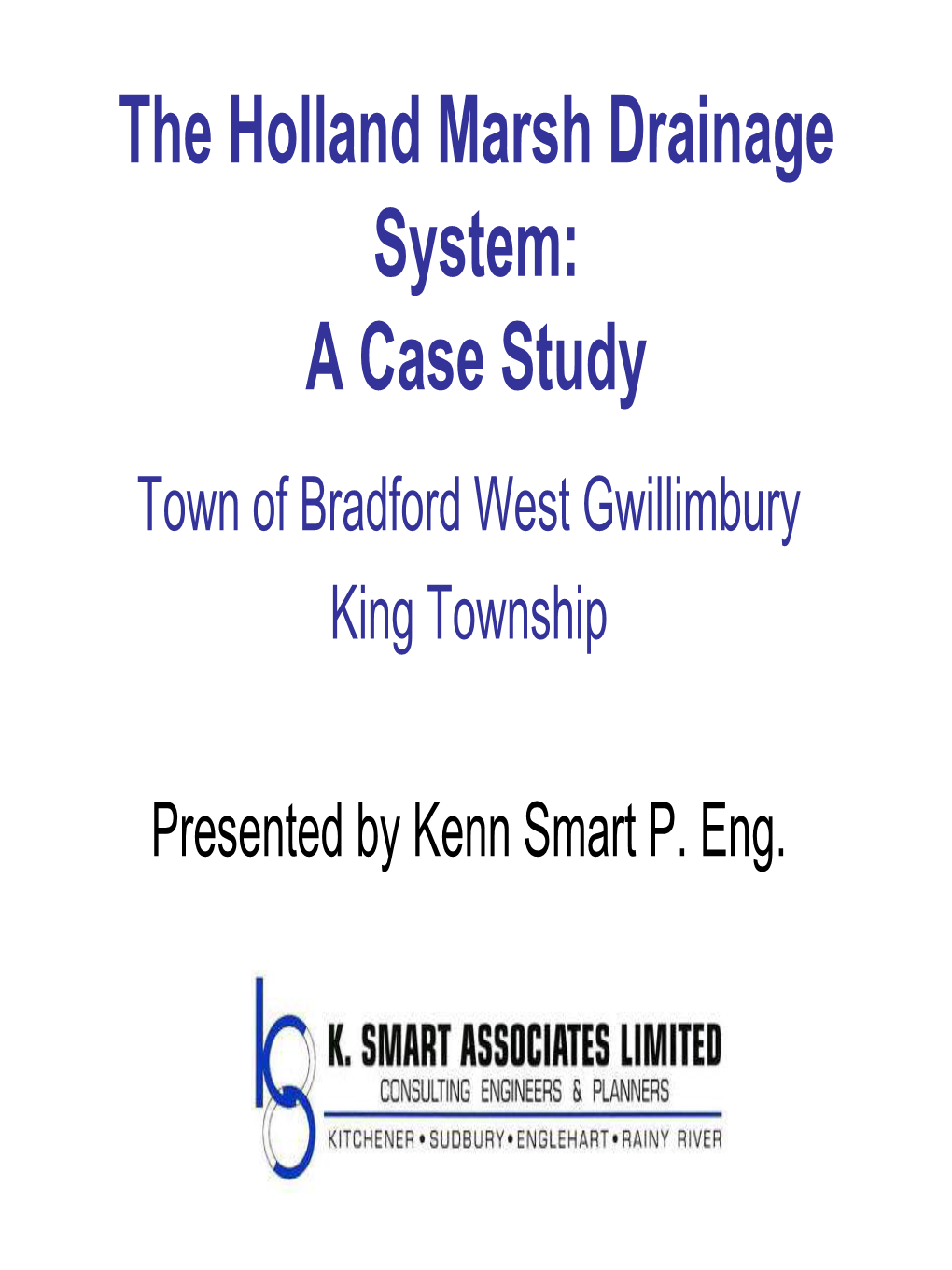 The Holland Marsh Drainage System: a Case Study Town of Bradford West Gwillimbury King Township