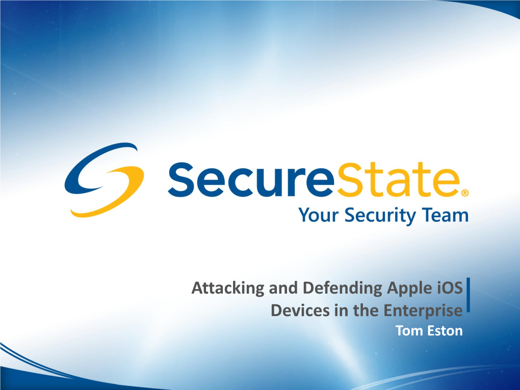 Attacking and Defending Apple Ios Devices in the Enterprise Tom Eston Who Is Tom Eston?