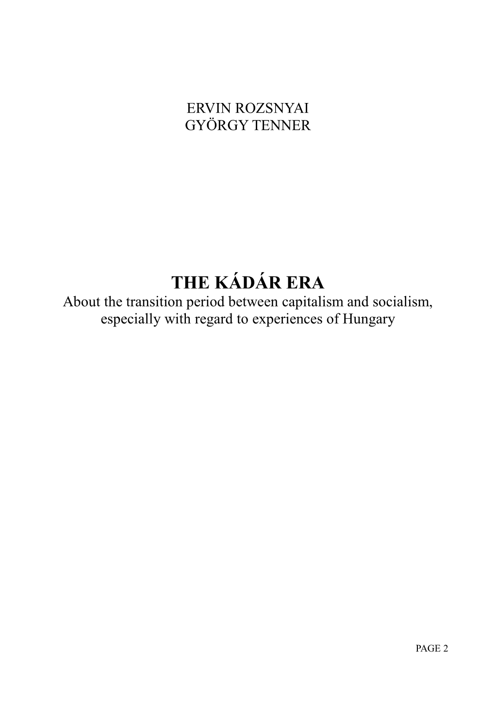 THE KÁDÁR ERA About the Transition Period Between Capitalism and Socialism, Especially with Regard to Experiences of Hungary