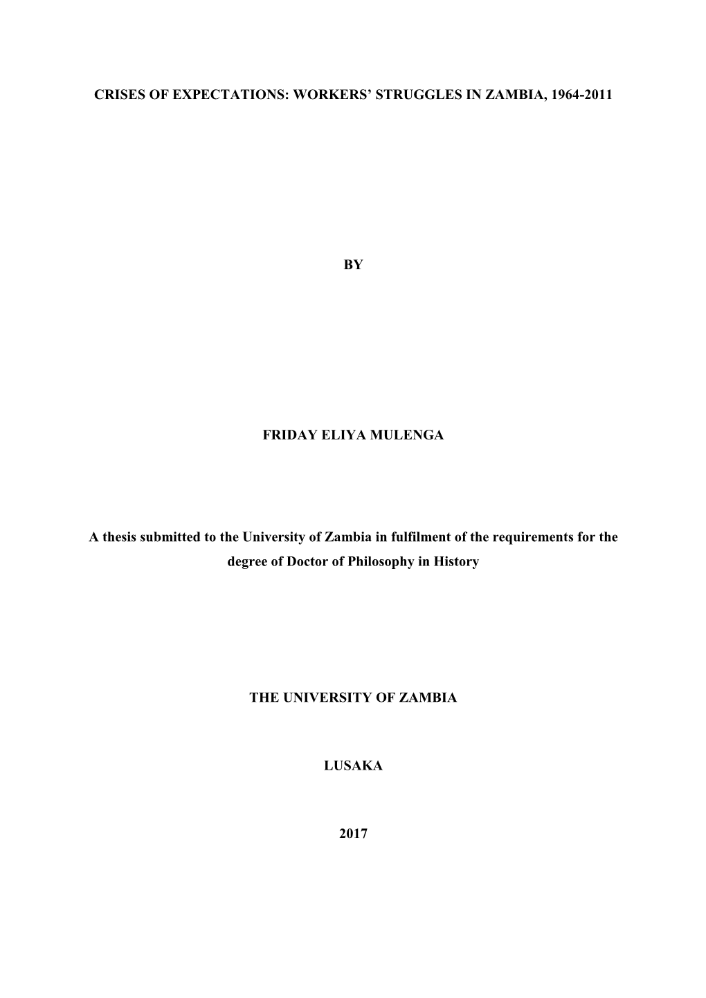 CRISES of EXPECTATIONS: WORKERS' STRUGGLES in ZAMBIA, 1964-2011 by FRIDAY ELIYA MULENGA a Thesis Submitted to the University O