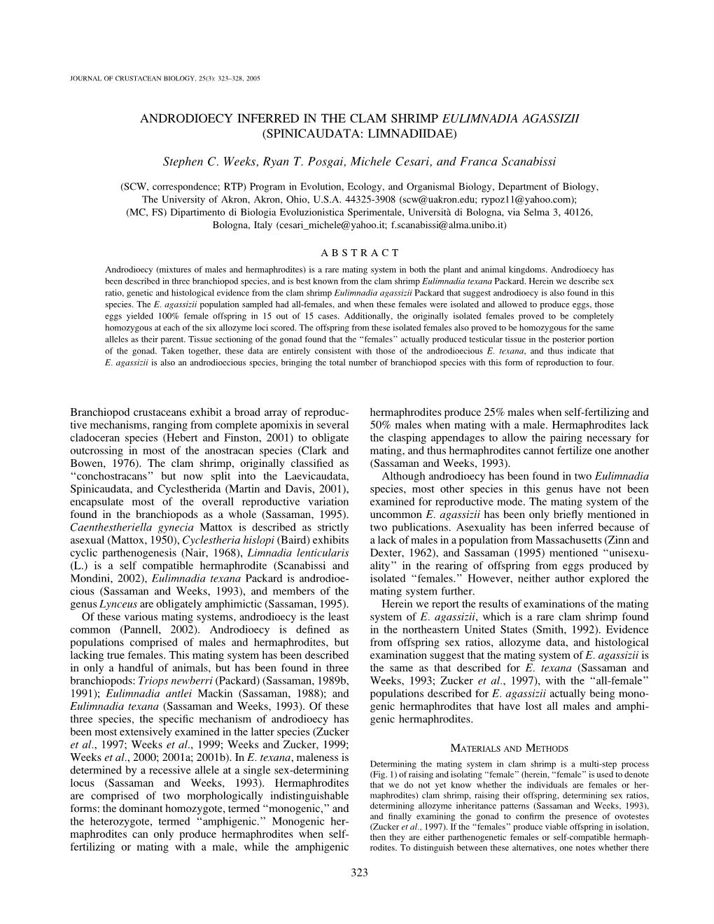 ANDRODIOECY INFERRED in the CLAM SHRIMP EULIMNADIA AGASSIZII (SPINICAUDATA: LIMNADIIDAE) Stephen C. Weeks, Ryan T. Posgai, Miche