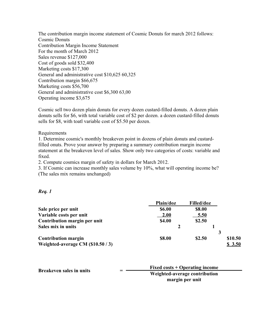 The Contribution Margin Income Statement of Cosmic Donuts for March 2012 Follows