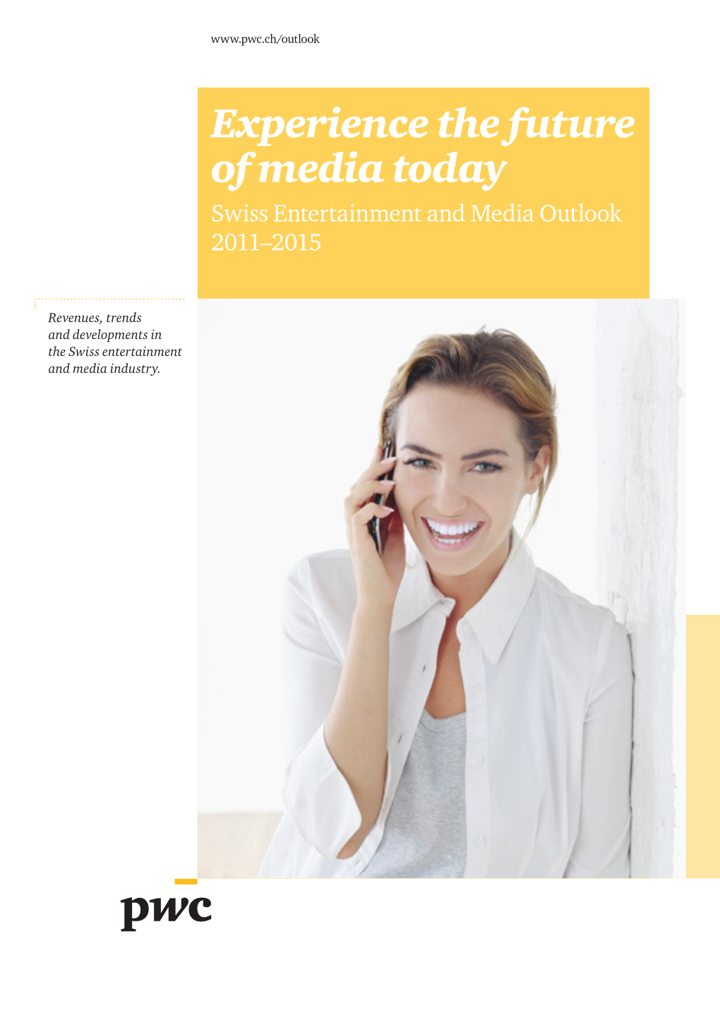 Experience the Future of Media Today Swiss Entertainment and Media Outlook 2011–2015
