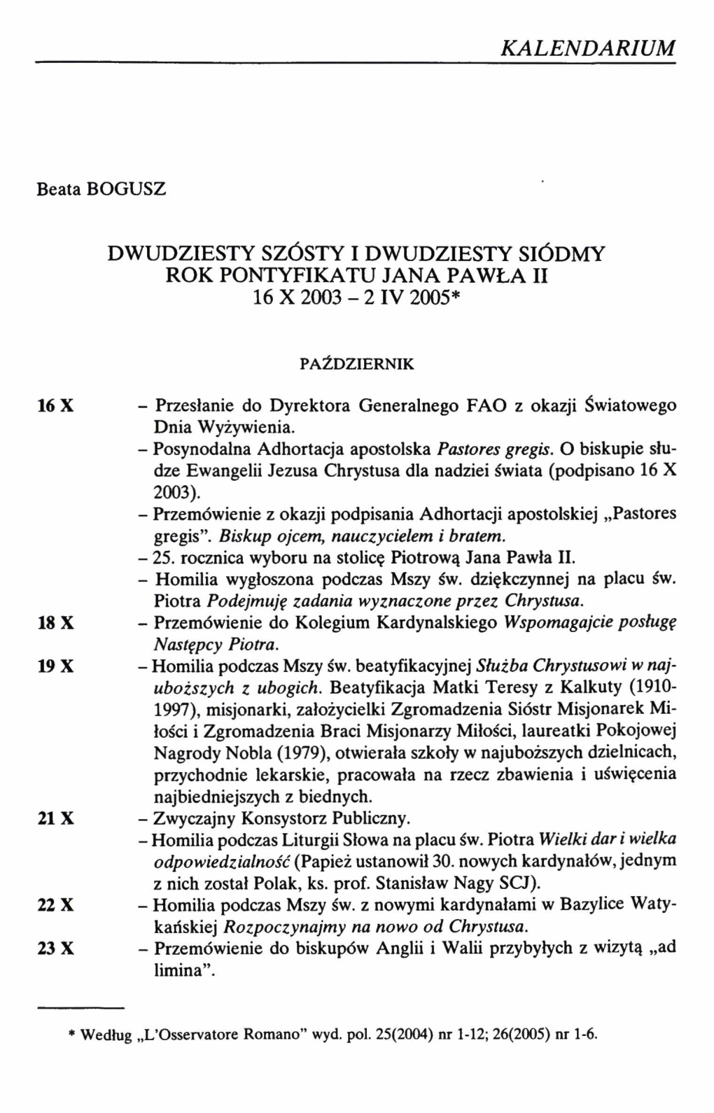 Dwudziesty Szósty I Dwudziesty Siódmy Rok Pontyfikatu Jana Pawła Ii 16 X 2003 - 2 Iv 2005*