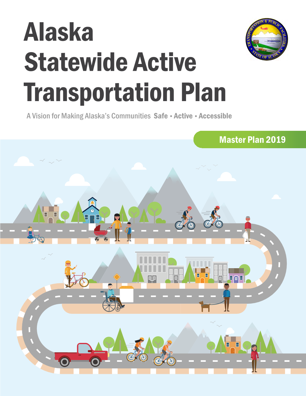 Alaska Statewide Active Transportation Plan a Vision for Making Alaska’S Communities Safe Active Accessible