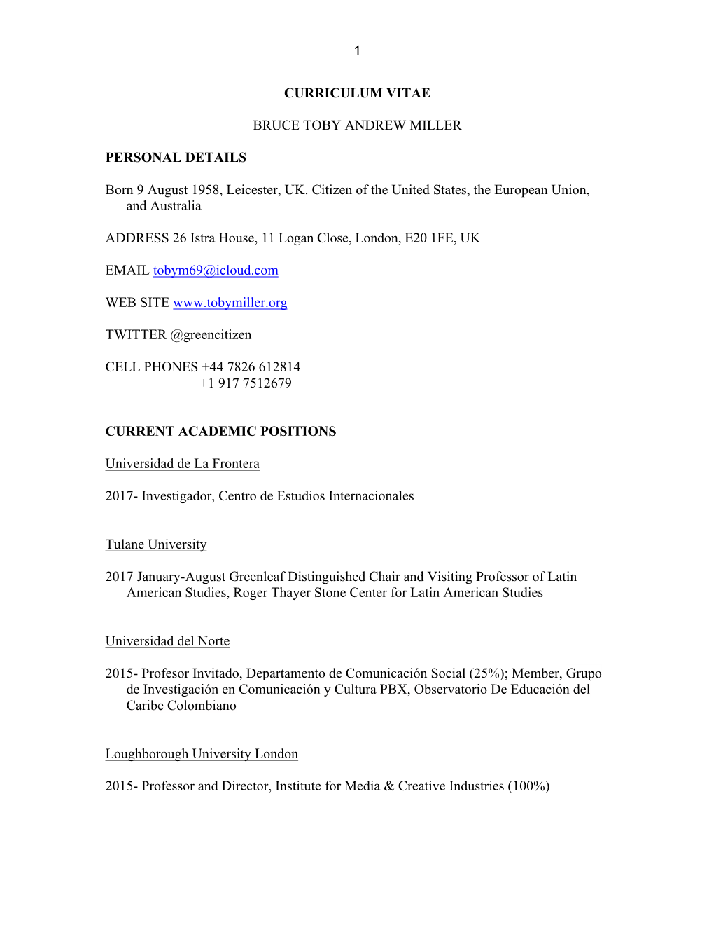 1 CURRICULUM VITAE BRUCE TOBY ANDREW MILLER PERSONAL DETAILS Born 9 August 1958, Leicester, UK. Citizen of the United States, Th