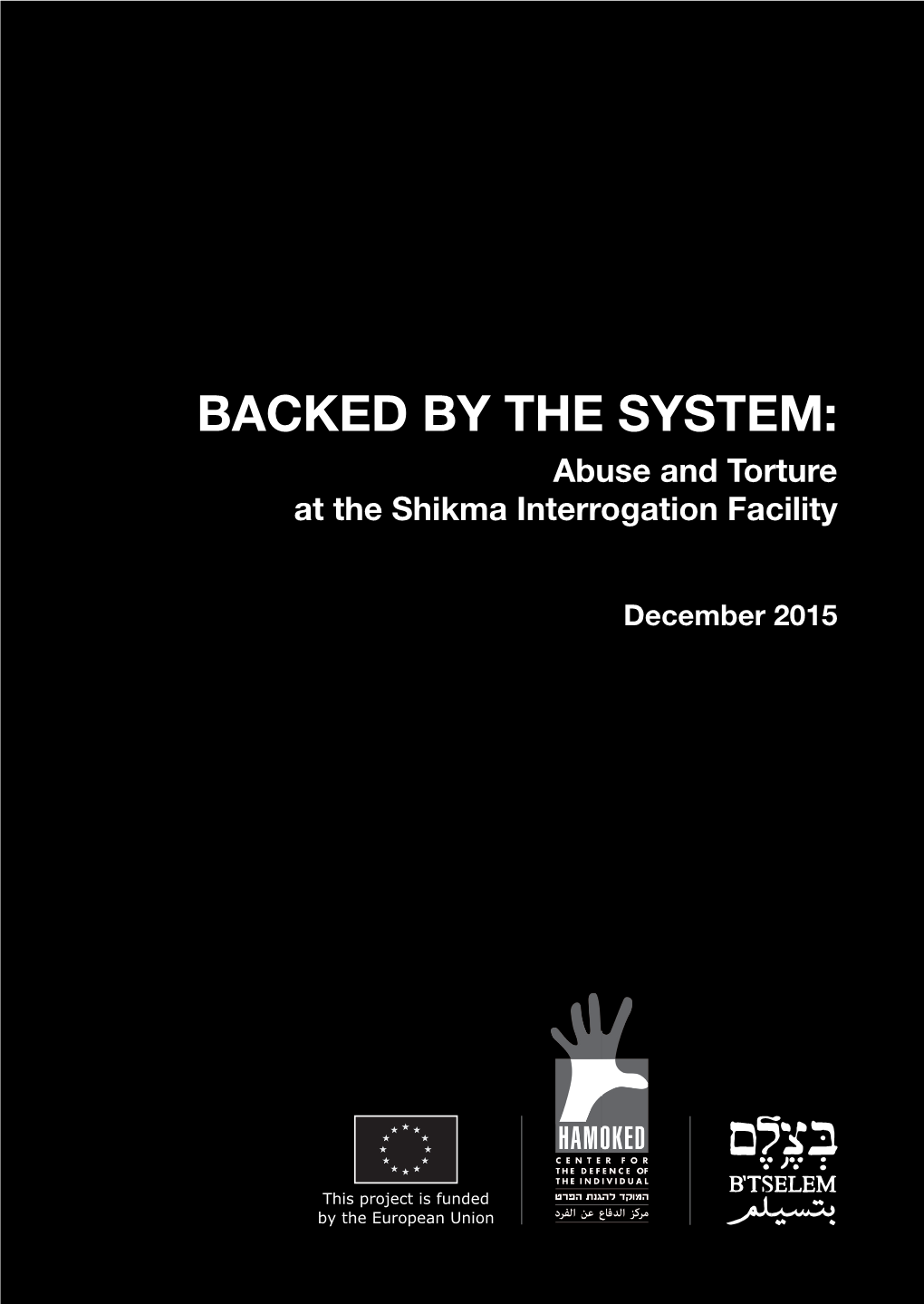 BACKED by the SYSTEM: Abuse and Torture at the Shikma Interrogation Facility