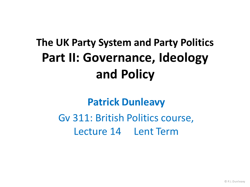 The UK Party System and Party Politics Part II: Governance, Ideology and Policy