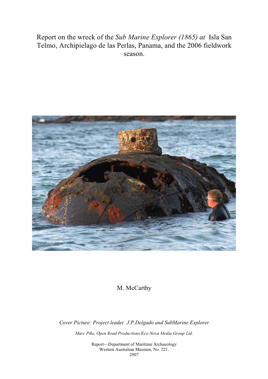 Report on the Wreck of the Sub Marine Explorer (1865) at Isla San Telmo, Archipielago De Las Perlas, Panama, and the 2006 Fieldwork Season
