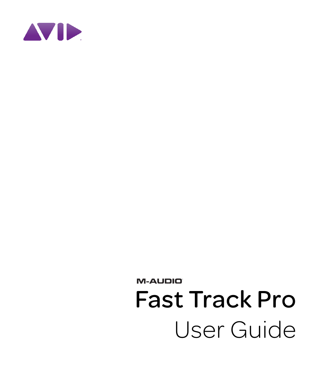 Fast Track Pro User Guide Legal Notices This Guide Is Copyrighted ©2010 by Avid Technology, Inc., with All Rights Reserved