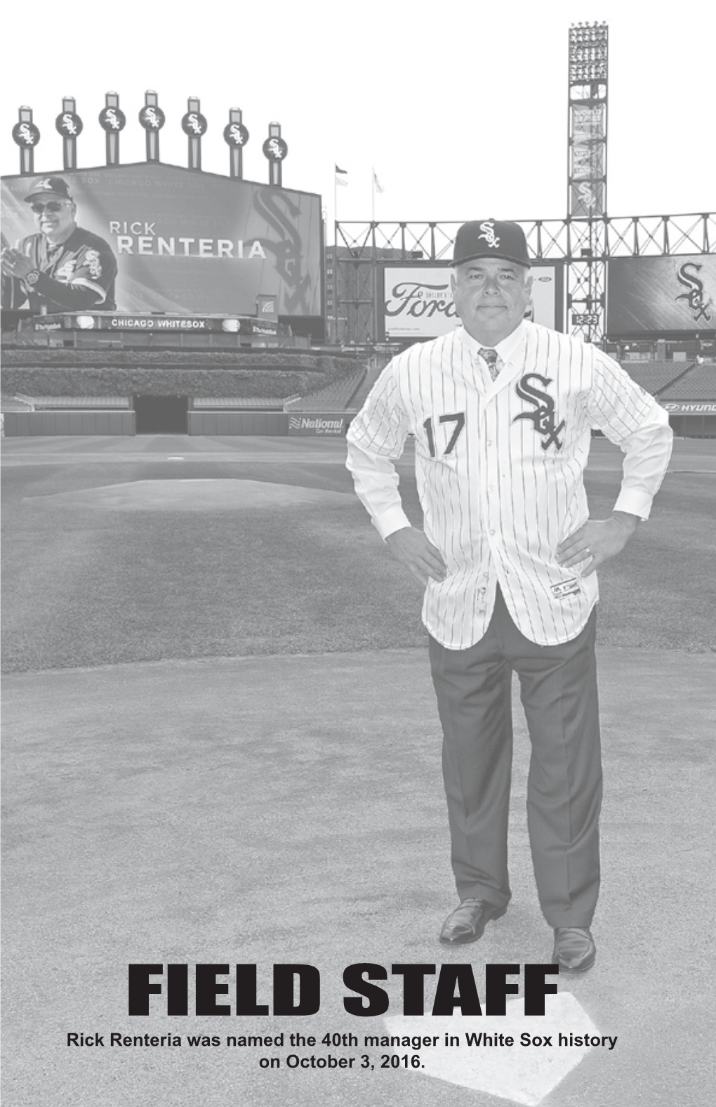 FIELD STAFF Rick Renteria Was Named the 40Th Manager in White Sox History on October 3, 2016