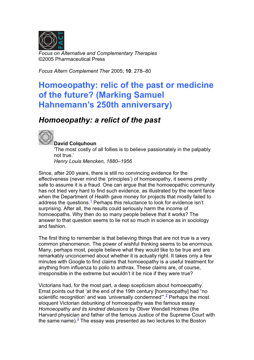 Homoeopathy: Relic of the Past Or Medicine of the Future? (Marking Samuel Hahnemann’S 250Th Anniversary) Homoeopathy: a Relict of the Past