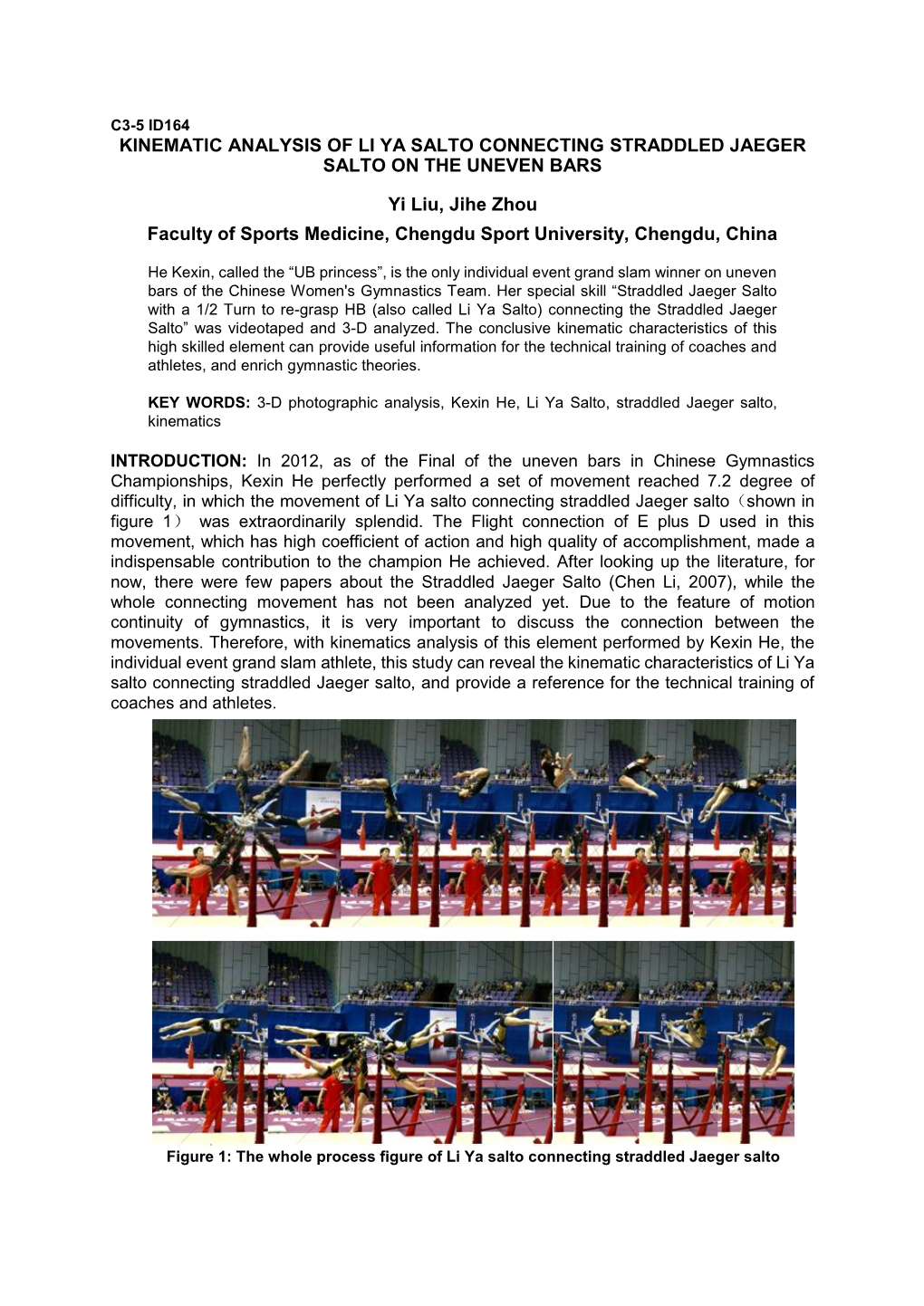 KINEMATIC ANALYSIS of LI YA SALTO CONNECTING STRADDLED JAEGER SALTO on the UNEVEN BARS Yi Liu, Jihe Zhou Faculty of Sports Medic