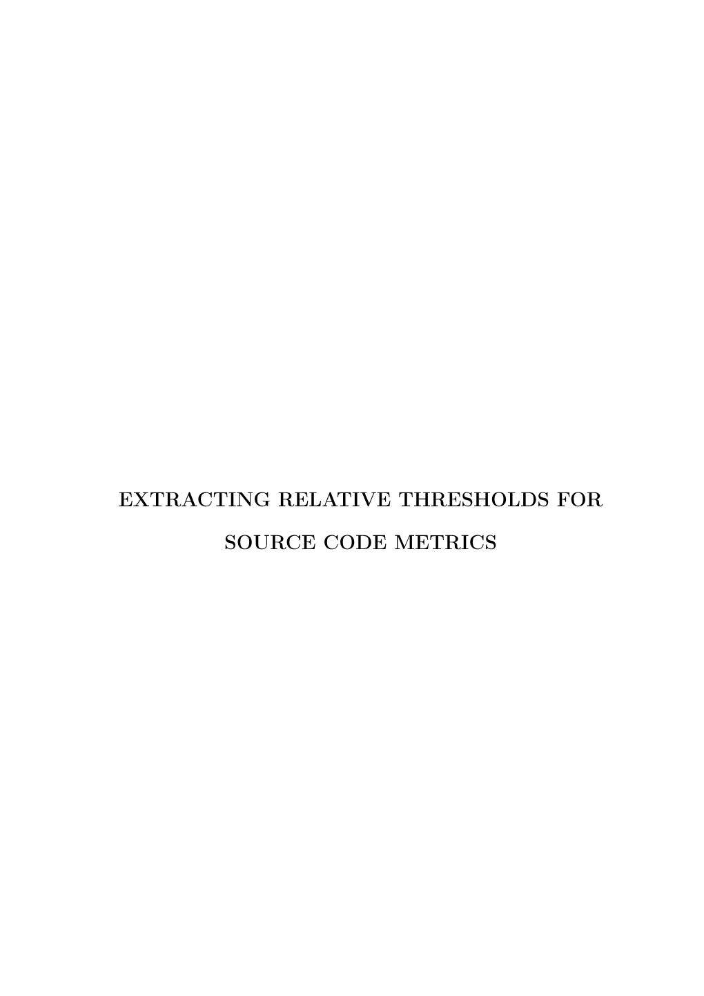Extracting Relative Thresholds for Source Code Metrics / Paloma Maira De Oliveira
