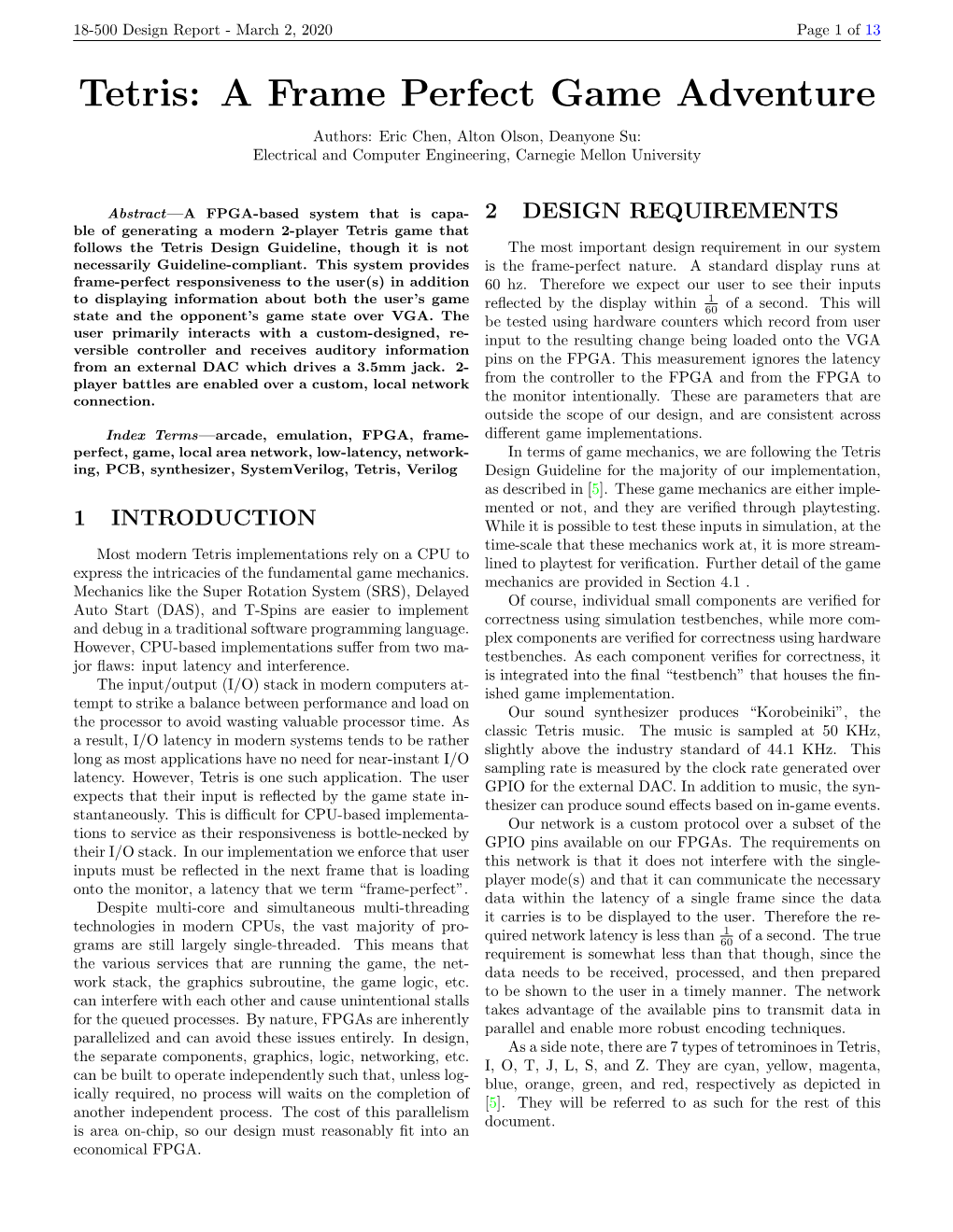 Tetris: a Frame Perfect Game Adventure Authors: Eric Chen, Alton Olson, Deanyone Su: Electrical and Computer Engineering, Carnegie Mellon University