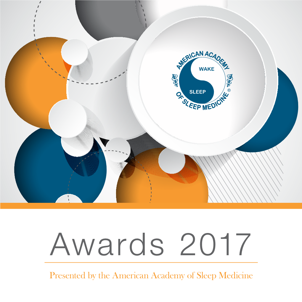 Awards 2017 Presented by the American Academy of Sleep Medicine Nathaniel Kleitman Distinguished Service Award David F
