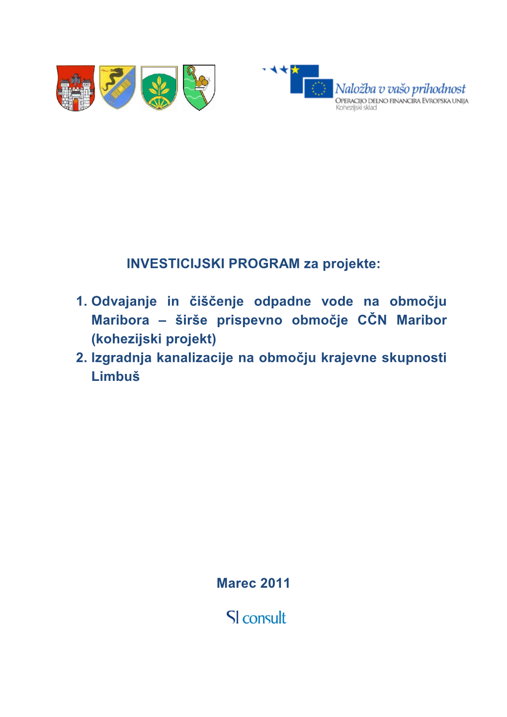 1. Odvajanje in Čiščenje Odpadne Vode Na Območju Maribora – Širše Prispevno Območje CČN Maribor (Kohezijski Projekt) 2