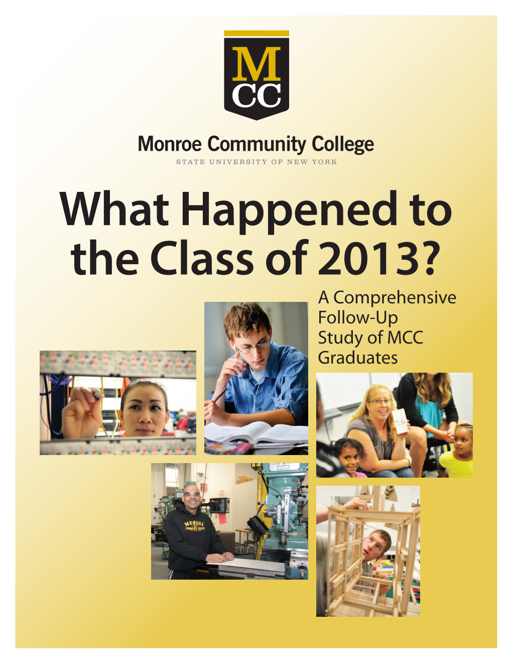 What Happened to the Class of 2013? a Comprehensive Follow-Up Study of MCC Graduates FOLLOW-UP STUDY of 2013 GRADUATES Table of Contents