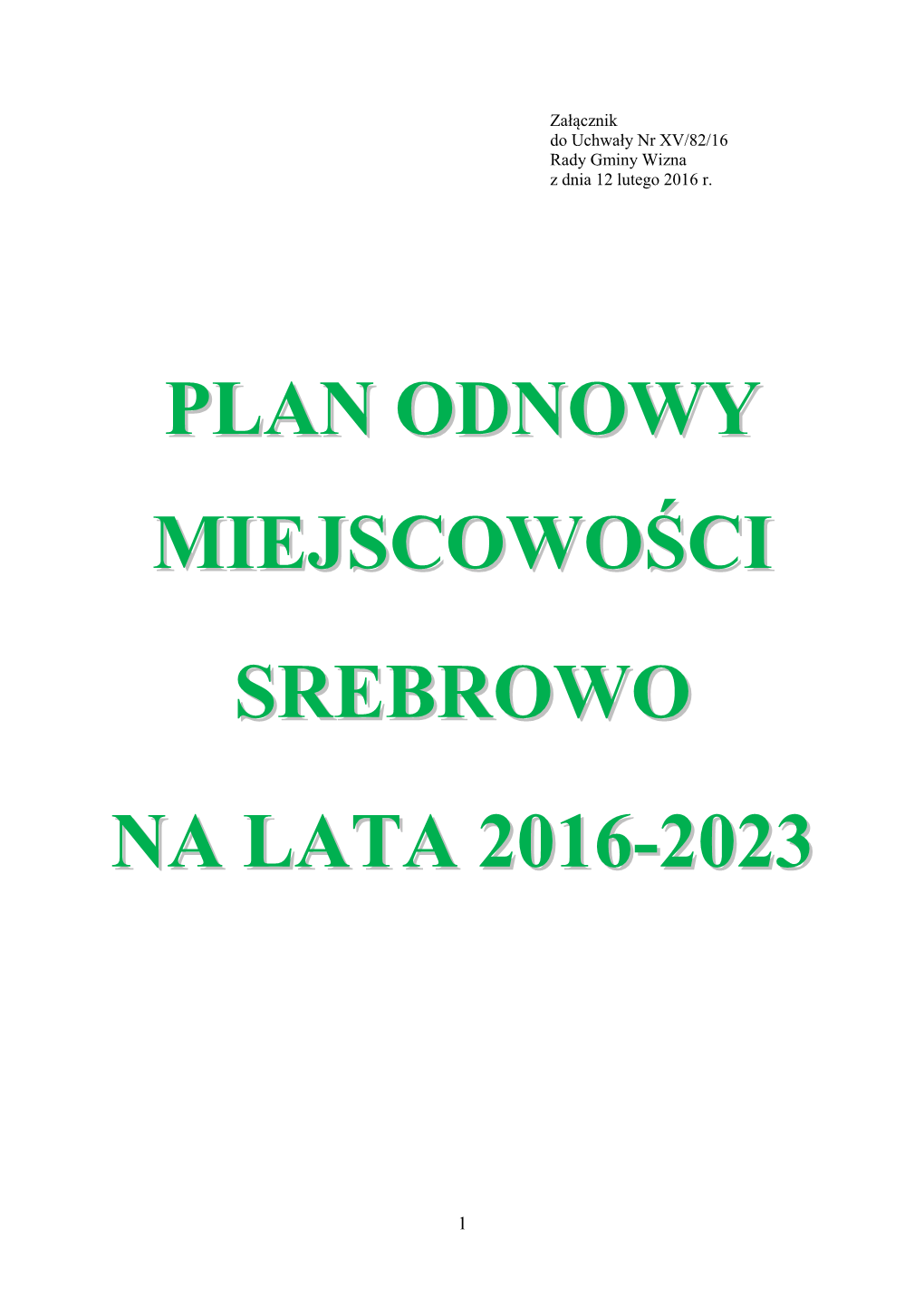 Plan Odnowy Miejscowości Został Opracowany Zgodnie Z Rozporządzeniem Ministra Rolnictwa I Rozwoju Wsi Z Dnia 14 Lutego 2008 R