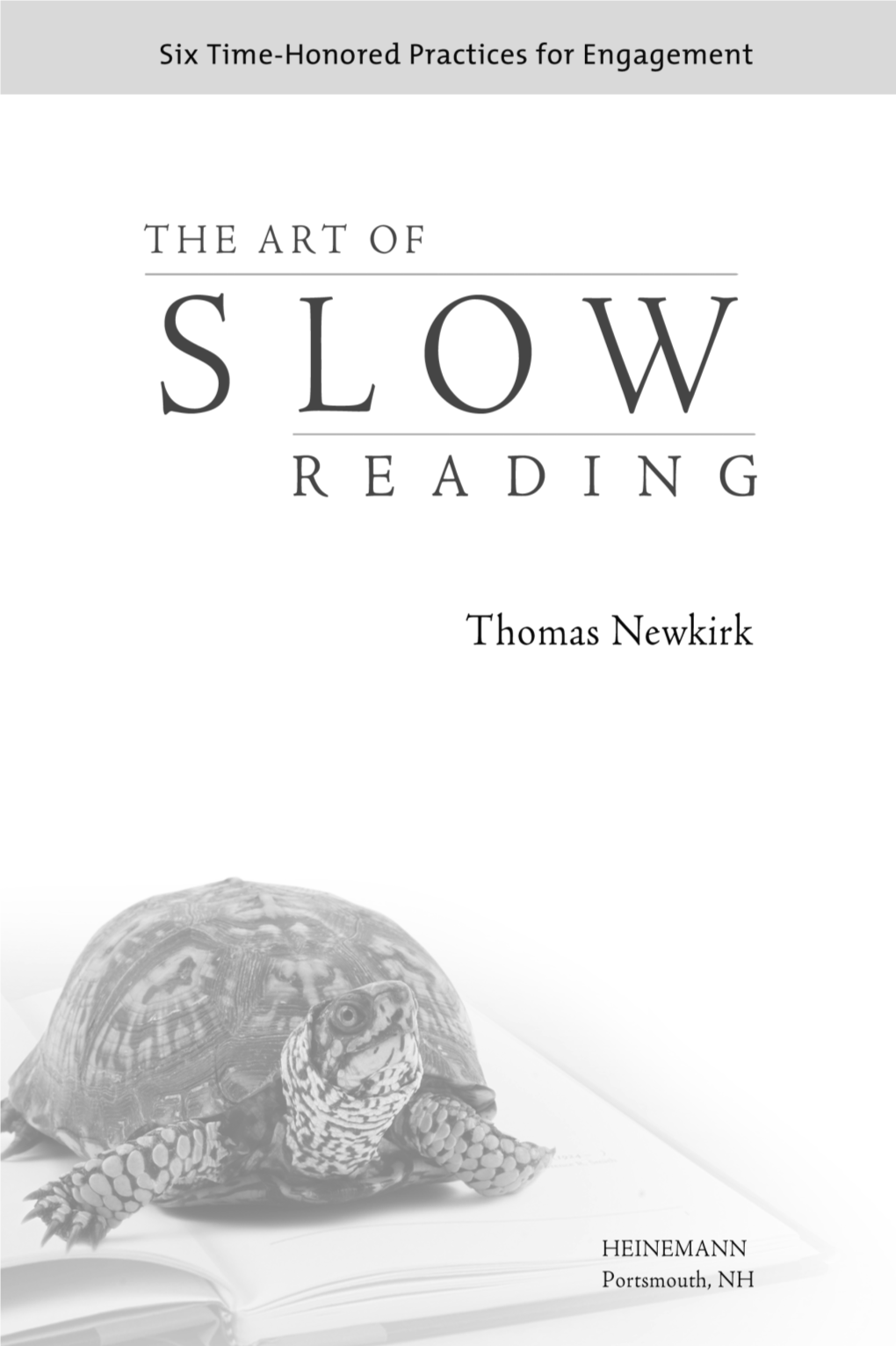 The Art of Slow Reading : Six Time-Honored Practices For